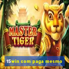 15win com paga mesmo